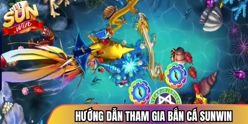 Hướng dẫn cách tham gia chơi bắn cá Sunwin chi tiết