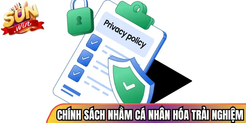 Chính sách được đặt ra nhằm cá nhân hóa trải nghiệm