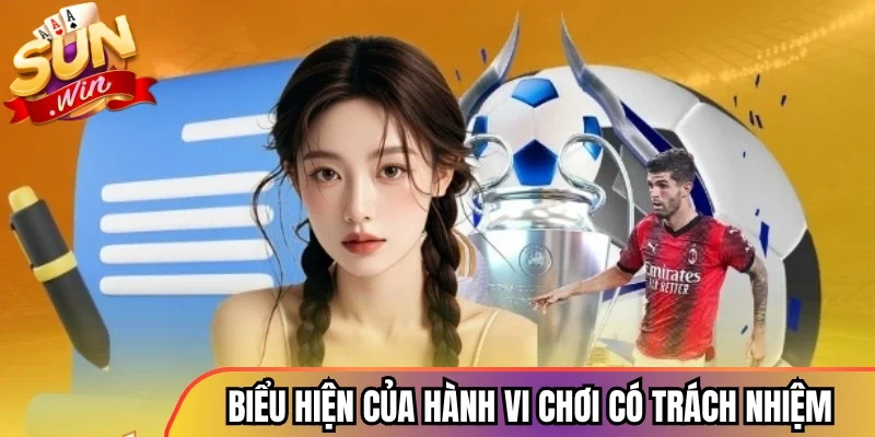 Biểu hiện của hành vi chơi có trách nhiệm
