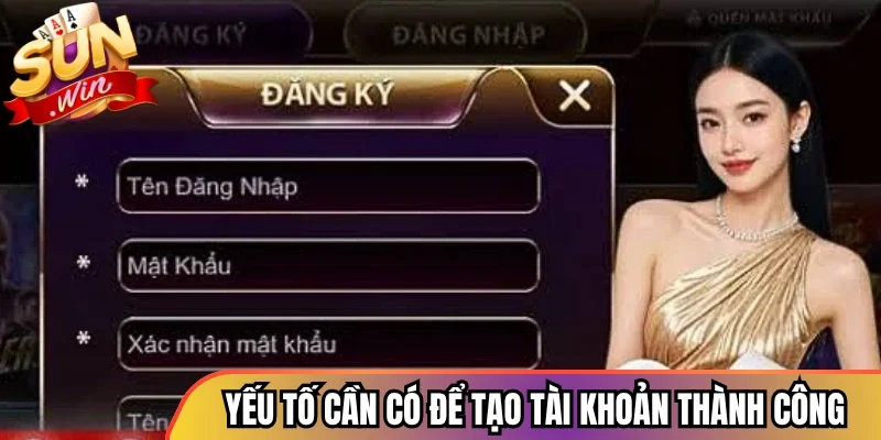 Những yếu tố cần có để tạo tài khoản thành công