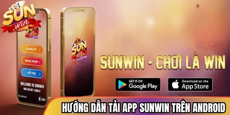 Hướng dẫn tải app Sunwin nhanh trên android