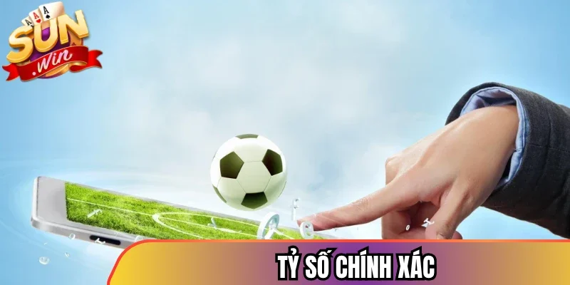 Tỷ số chính xác - Đòi hỏi tài năng dự đoán chuẩn xác