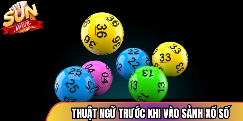 Thuật ngữ trước khi tham gia vào sảnh xổ số Sunwin