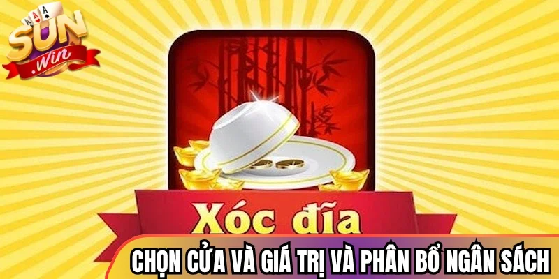 Chọn cửa và giá trị và phân bổ ngân sách sao cho phù hợp
